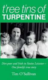 9781739584832-173958483X-T’ree Tins of Turpentine: Dirt Poor and Irish in Sixties Leicester – One Family’s True Story