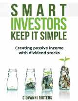 9781087802251-1087802253-Smart Investors Keep It Simple: Creating passive income with dividend stocks