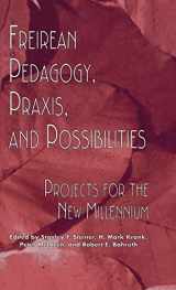 9780815333777-0815333773-Freireian Pedagogy, Praxis, and Possibilities: Projects for the New Millennium (Critical Education Practice)