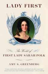 9780804173445-0804173443-Lady First: The World of First Lady Sarah Polk