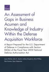 9781977402059-1977402054-An Assessment of Gaps in Business Acumen and Knowledge of Industry Within the Defense Acquisition Workforce: A Report Prepared for the U.S. Department ... Year 2018 National Defense Authorization Act