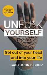 9780062803832-0062803832-Unfu*k Yourself: Get Out of Your Head and into Your Life (Unfu*k Yourself series)