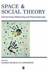 9780631194668-0631194665-Space and Social Theory: Interpreting Modernity and Postmodernity (Institute of British Geographers Special Publication)