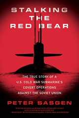 9780312605537-0312605536-Stalking the Red Bear: The True Story of a U.S. Cold War Submarine's Covert Operations Against the Soviet Union