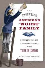 9780520255241-0520255240-Inventing America's "Worst" Family: Eugenics, Islam, and the Fall and Rise of the Tribe of Ishmael