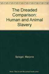 9780962449314-0962449318-The Dreaded Comparison: Human and Animal Slavery