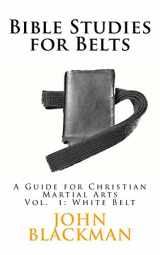 9781944321314-1944321314-Bible Studies for Belts: A Guide for Christian Martial Arts (Christian Martial Arts Ministry Bible Studies)