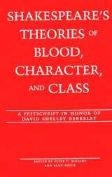 9780820445182-0820445185-Shakespeare's Theories of Blood, Character, and Class: A "Festschrift in Honor of David Shelley Berkeley (Studies in Shakespeare) (v. 12)