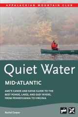 9781628420876-1628420871-AMC's Quiet Water Mid-Atlantic: AMC's Canoe And Kayak Guide To The Best Ponds, Lakes, And Easy Rivers, from Pennsylvania to Virginia