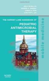 9780323053341-0323053343-The Harriet Lane Handbook of Pediatric Antimicrobial Therapy: Mobile Medicine Series