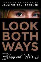 9780374531089-0374531080-Look Both Ways: Bisexual Politics