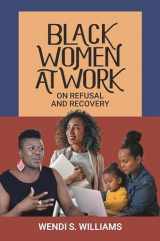 9781440875991-1440875995-Black Women at Work: On Refusal and Recovery (Women and Society around the World)