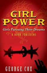 9780982773505-0982773501-Girl Power Girls Pursuing Their Dreams a Book for Teens