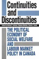 9780802074218-0802074219-Continuities and Discontinuities: The Political Economy of Social Welfare and Labour Market Policy in Canada (Heritage)