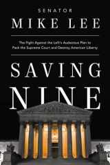 9781546002208-1546002200-Saving Nine: The Fight Against the Left’s Audacious Plan to Pack the Supreme Court and Destroy American Liberty
