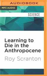 9781531889272-1531889271-Learning to Die in the Anthropocene