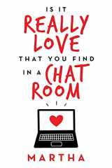 9781664173323-1664173323-Is It Really Love That You Find in a Chat Room