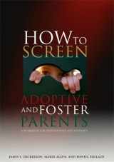 9780871014153-0871014157-How to Screen Adoptive and Foster Parents: A Workbook for Professionals and Students
