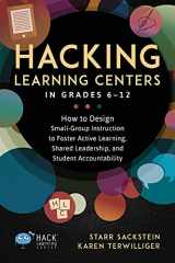 9781948212717-1948212714-Hacking Learning Centers in Grades 6-12: How to Design Small-Group Instruction to Foster Active Learning, Shared Leadership, and Student Accountability (Hack Learning Series)