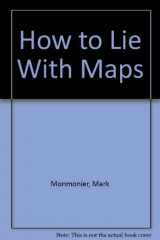 9780226534145-0226534146-How to Lie with Maps