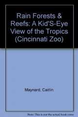 9780531112816-0531112810-Rain Forests & Reefs: A Kid'S-Eye View of the Tropics (Cincinnati Zoo)