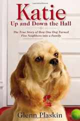 9781599952543-1599952548-Katie Up and Down the Hall: The True Story of How One Dog Turned Five Neighbors into a Family