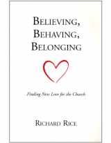 9780967369419-096736941X-Believing, Behaving, Belonging : Finding New Love for the Church