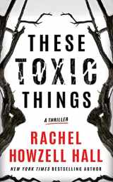 9781542027496-1542027497-These Toxic Things: A Thriller