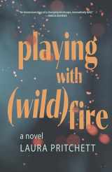 9781948814898-1948814897-Playing with Wildfire: A Novel