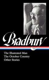 9781598537284-1598537288-Ray Bradbury: The Illustrated Man, The October Country & Other Stories (LOA #360) (The Library of America, 360)