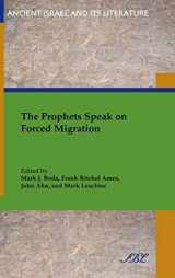 9781628370539-162837053X-The Prophets Speak on Forced Migration (Ancient Israel and Its Literature)