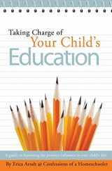 9780986116001-0986116009-Taking Charge of Your Child's Education: A guide to becoming the primary influence in your child's life.