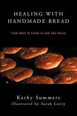 9780595304516-0595304516-Healing with Handmade Bread: From Start to Finish in Just Two Hours