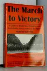 9780870813269-0870813269-The March to Victory: A Guide to World War II Battles and Battlefields from London to the Rhine