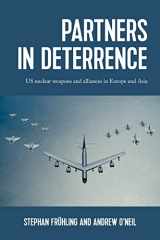 9781526171856-1526171856-Partners in deterrence: US nuclear weapons and alliances in Europe and Asia