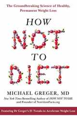 9781509893089-1509893083-How Not to Diet: The Groundbreaking Science of Healthy, Permanent Weight Loss