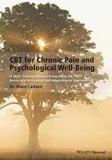 9781118788813-1118788818-CBT for Chronic Pain and Psychological Well-Being: A Skills Training Manual Integrating DBT, ACT, Behavioral Activation and Motivational Interviewing