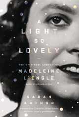 9780310353409-0310353408-A Light So Lovely: The Spiritual Legacy of Madeleine L'Engle, Author of A Wrinkle in Time