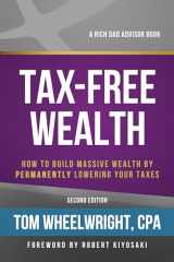 9781947588059-1947588052-Tax-Free Wealth: How to Build Massive Wealth by Permanently Lowering Your Taxes (Rich Dad Advisors)