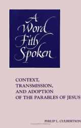 9780791423127-0791423123-A Word Fitly Spoken: Context, Transmission, and Adoption of the Parables of Jesus (S U N Y Series in Religious Studies)
