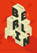 9781910023525-1910023523-When We Think of Berlin: A Guide to the Usual & Unusual