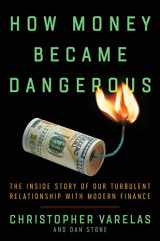 9780062684752-0062684752-How Money Became Dangerous: The Inside Story of Our Turbulent Relationship with Modern Finance
