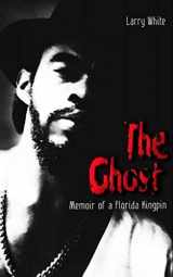 9781794549685-1794549684-The Ghost: Memoir of a Florida Kingpin