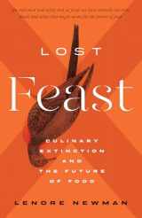 9781770414358-1770414355-Lost Feast: Culinary Extinction and the Future of Food