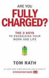 9781939714039-1939714036-Are You Fully Charged?: The 3 Keys to Energizing Your Work and Life