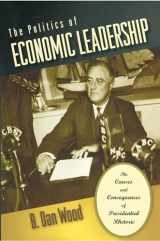 9780691134727-0691134723-The Politics of Economic Leadership: The Causes and Consequences of Presidential Rhetoric