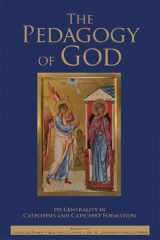 9781931018722-1931018723-The Pedagogy of God: Its Centrality in Catechesis and Catechist Formation