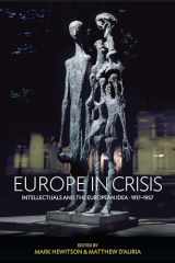 9781782389248-1782389245-Europe in Crisis: Intellectuals and the European Idea, 1917-1957