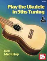 9781513469140-1513469142-Play the Ukulele in 5ths Tuning