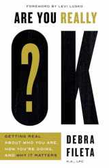 9780736982511-0736982515-Are You Really OK?: Getting Real About Who You Are, How You’re Doing, and Why It Matters